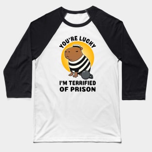 You're lucky I'm terrified of prison Capybara Prisioner Baseball T-Shirt